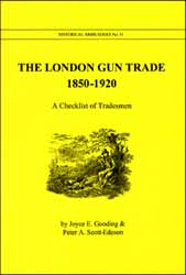 London Gun Trade
1850-1920
A Checklist of Tradesmen
by Joyce E. Gooding & Peter A. Scott-Edeson